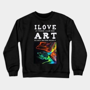 I Love Art. A Fun Art pick up T-shirt design. Crewneck Sweatshirt